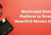 Movirrulz2 Rising Platform to Stream New/OLD Movies Online