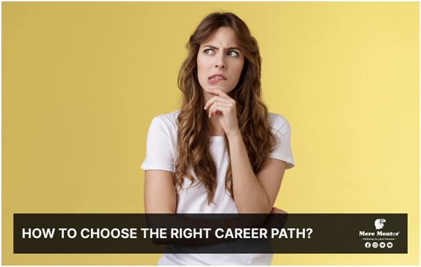 Follow these simple steps to choose the right career path for yourself