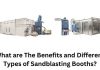 What are The Benefits and Different Types of Sandblasting Booths